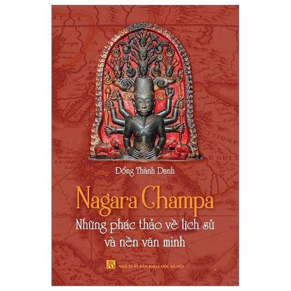 Nagara Champa - Những Phác Thảo Về Lịch Sử Và Nền Văn Minh - Vân Thảo