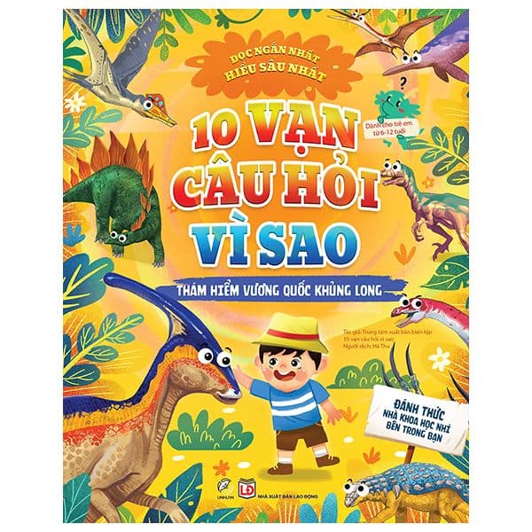 10 vạn câu hỏi vì sao - Thám hiểm vương quốc khủng long