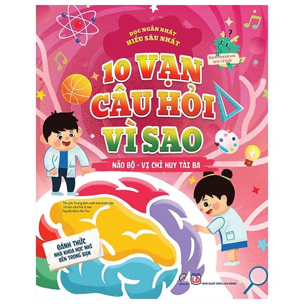 10 vạn câu hỏi vì sao - Não bộ - Vị chỉ huy tài ba - Nhiều Tác Giả
