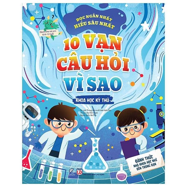 10 vạn câu hỏi vì sao - Khoa học kỳ thú - Nhiều Tác Giả