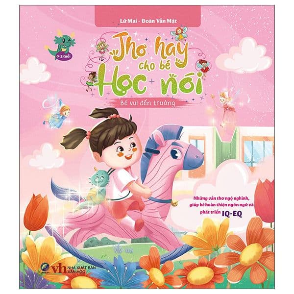 Thơ hay cho bé học nói - Những vần thơ ngộ nghĩnh, giúp bé hoàn thiện ngôn ngữ và phát triển IQ-EQ - Bé vui đến trường - Lữ Mai