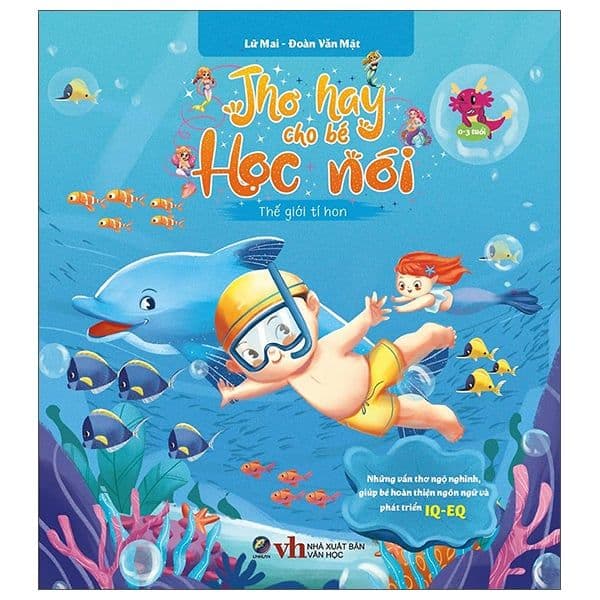 Thơ hay cho bé học nói - Những vần thơ ngộ nghĩnh, giúp bé hoàn thiện ngôn ngữ và phát triển IQ-EQ - Thế giới tí hon - Lữ Mai - Đoàn Văn Mật