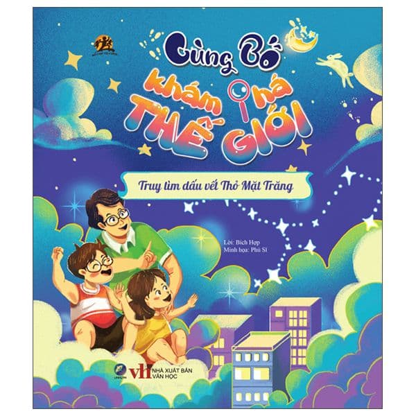 Cùng bố khám phá thế giới - Truy tìm dấu vết Thỏ Mặt Trăng - "Lời: Bảo Ngọc ; Minh họa: Nguyên Kha"