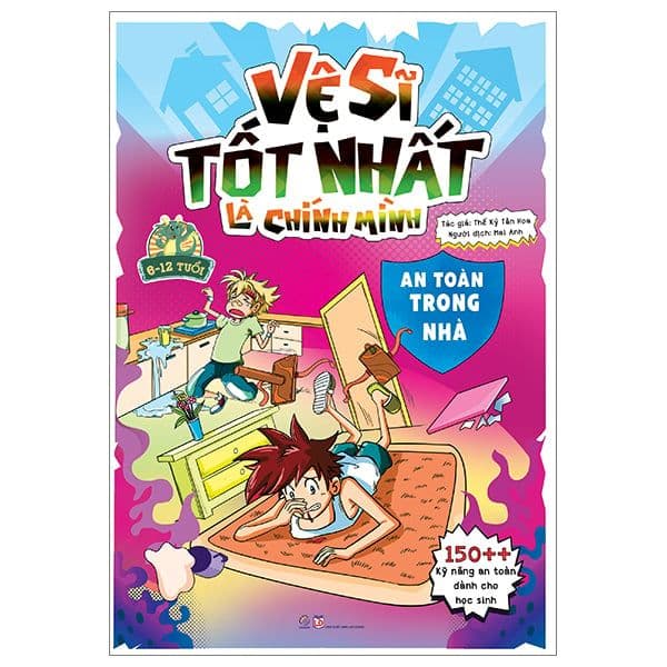 Vệ sĩ tốt nhất là chính mình - 150++ kỹ năng an toàn dành cho học sinh - An toàn trong nhà - Linh