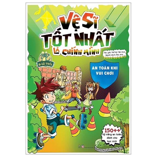 Vệ sĩ tốt nhất là chính mình - 150++ kỹ năng an toàn dành cho học sinh - An toàn khi vui chơi - La Vũ