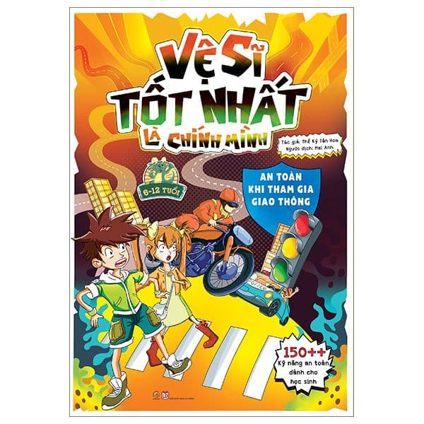 Vệ sĩ tốt nhất là chính mình - 150++ kỹ năng an toàn dành cho học sinh - An toàn khi tham gia giao thông - Minh Thông