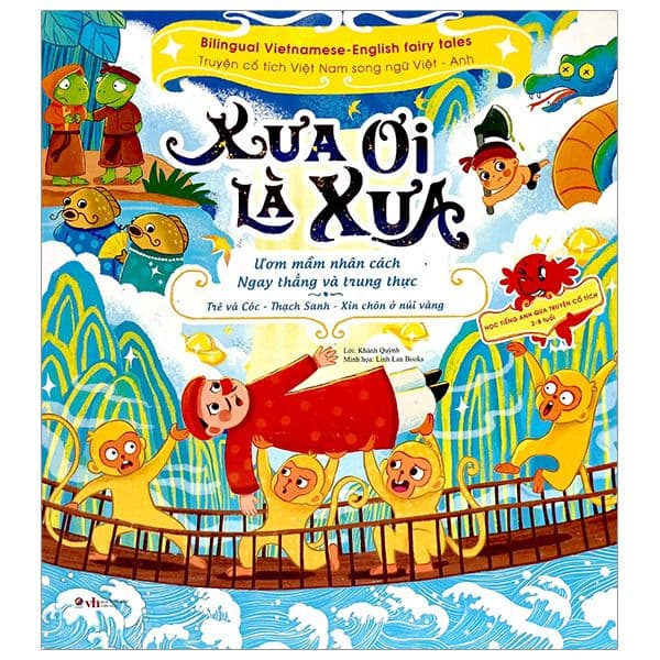 Xưa ơi là xưa - Truyện cổ tích Việt Nam song ngữ Việt - Anh - Thạch Sanh - Xin chôn ở núi vàng - Trê và Cóc - Linh