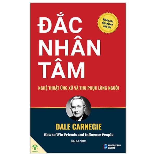 Đắc Nhân Tâm - Nghệ Thuật Ứng Xử Và Thu Phục Lòng Người - Dale Carnegie