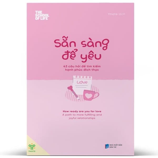 Sẵn Sàng Để Yêu - 43 Câu Hỏi Để Tìm Kiếm Hạnh Phúc Đích Thực - The School Of Life