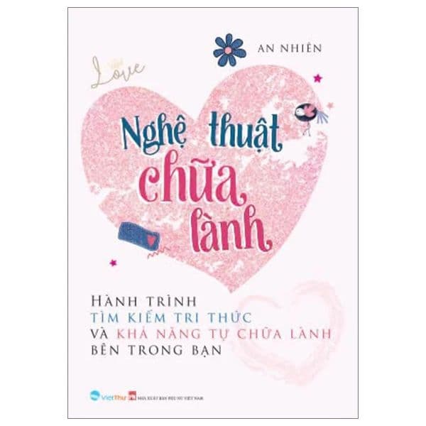 Nghệ Thuật Chữa Lành - Hành Trình Tìm Kiếm Tri Thức Và Khả Năng Tự Chữa Lành Bên Trong Bạn - Làn