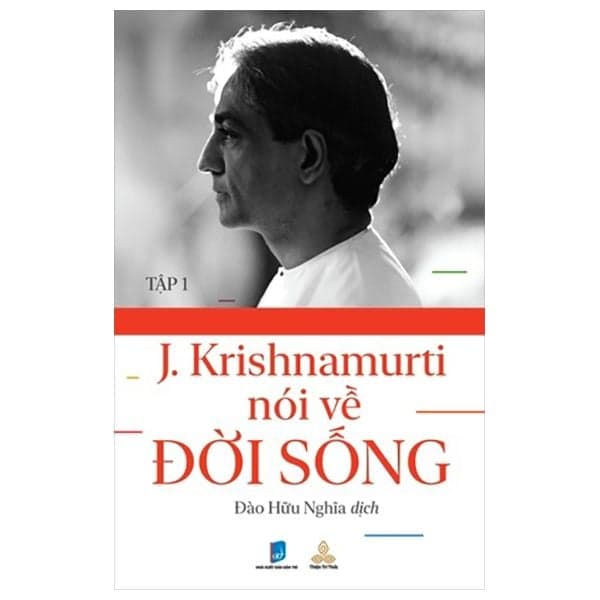 Krishnamurti Nói Về Đời Sống - Tập 1 - Tri Thức