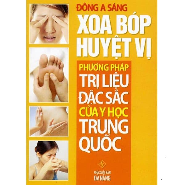 Xoa Bóp Huyệt Vị - Phương Pháp Trị Liệu Đặc Sắc Của Y Học Trung Quốc - Trung Phương