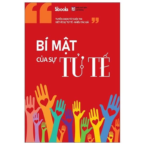 Bí Mật Của Sự Tử Tế - Sbooks tuyển chọn từ cuộc thi viết về sự tử tế - nhiều tác giả