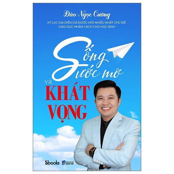 Sống Ước Mơ Và Khát Vọng - Đào Ngọc Cường