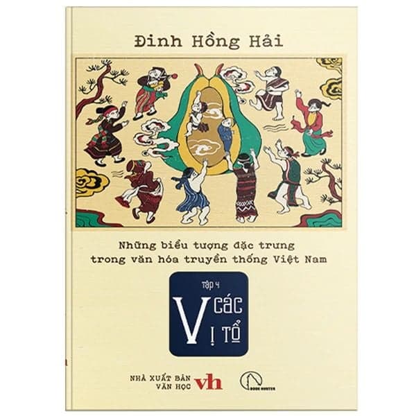 Những Biểu Tượng Đặc Trưng Trong Văn Hóa Truyền Thống Việt Nam - Tập 4 - Các Vị Tổ - Hong Dinh