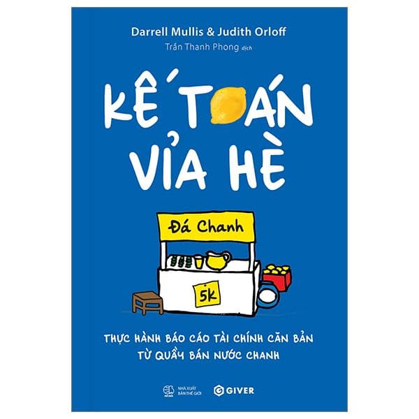 Kế Toán Vỉa Hè - Thực Hành Báo Cáo Tài Chính Căn Bản Từ Quầy Bán Nước Chanh - Giver books