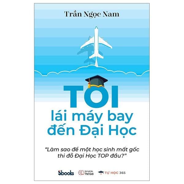 Tôi Lái Máy Bay Đến Đại Học - Trần Ngọc Nam