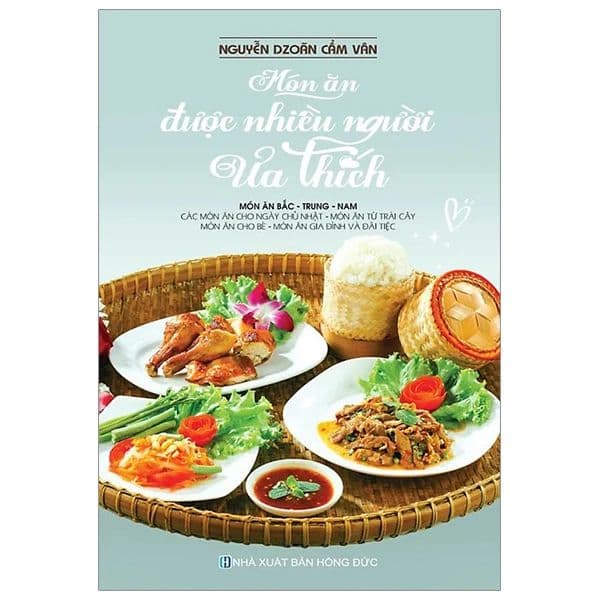 Món Ăn Được Nhiều Người Ưa Thích - Món Ăn Bắc - Trung - Nam - An Vi