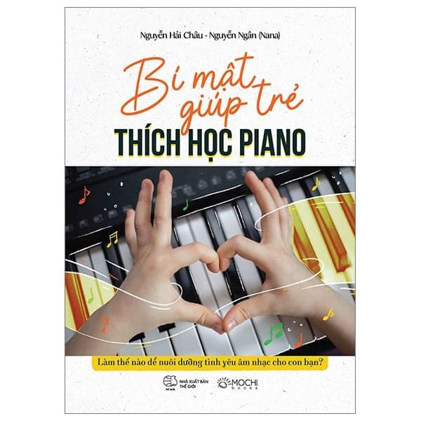Bí Mật Giúp Trẻ Thích Học Piano - Nguyễn Hải Châu – Nguyễn Ngân (Nana)