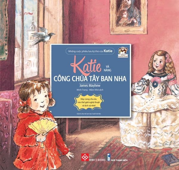 Những Cuộc Phiêu Lưu Kỳ Thú Của Katie - Katie Và Nàng Công Chúa Tây Ban Nha - James Mayhew