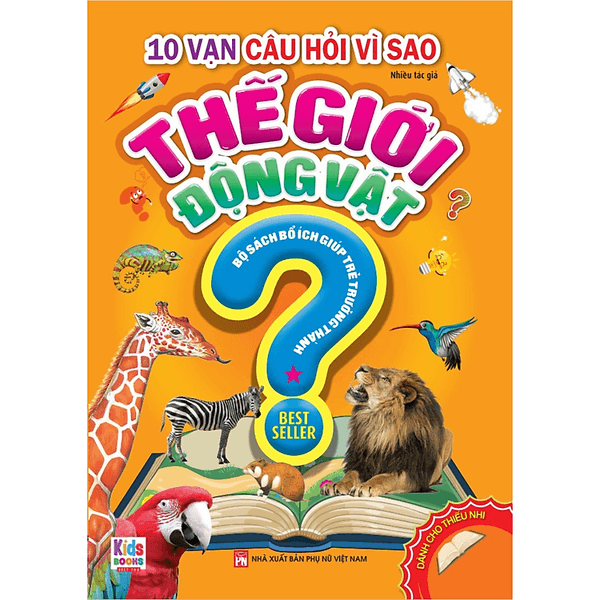 10 Vạn Câu Hỏi Vì Sao - Thế Giới Động Vật - Tập 1