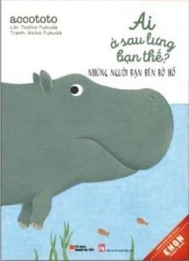 Ehon Ai Ở Sau Lưng Bạn Thế: Những Người Bạn Bên Bờ Hồ - Tb