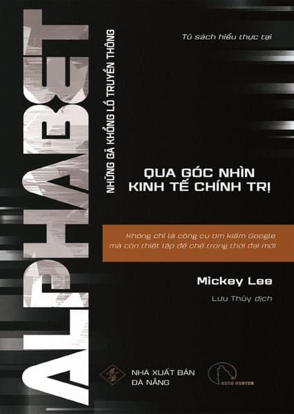 Alphabet - Không Chỉ Là Công Cụ Tìm Kiếm Google Mà Còn Thiết Lập Đế Chế Trong Thời Đại Mới - Mickey Lee