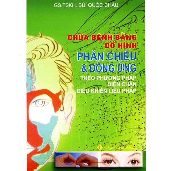 Chữa Bệnh Bằng Đồ Hình Phản Chiếu Và Đồng Ứng - Theo Phương Pháp Diện Chẩn Điều Khiển Liệu Pháp - Phương Phương