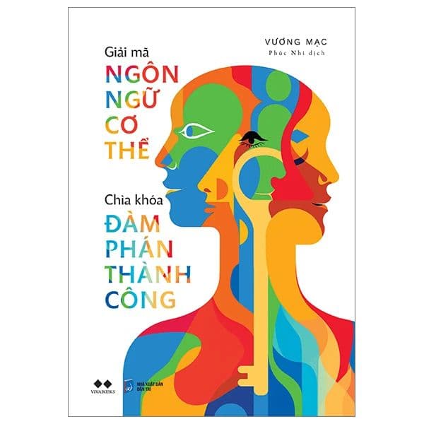 Giải Mã Ngôn Ngữ Cơ Thể - Chìa Khóa Đàm Phán Thành Công - Chì