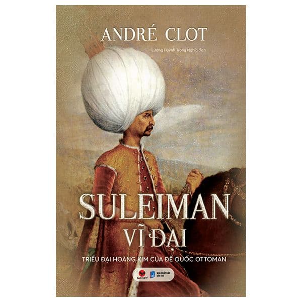 Suleiman Vĩ Đại - Triều Đại Hoàng Kim Của Đế Quốc Ottoman - Kim Hyojin