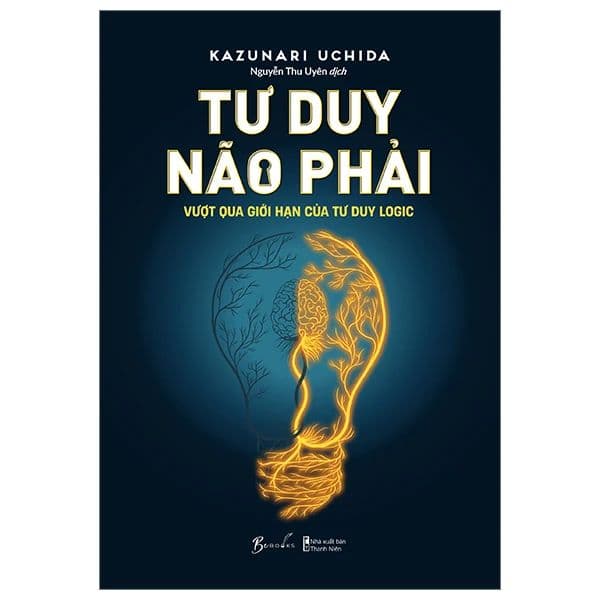 Tư Duy Não Phải - Vượt Qua Giới Hạn Của Tư Duy Logic - Hạ