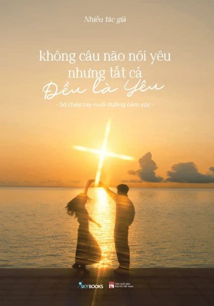 Không Câu Nào Nói Yêu Nhưng Tất Cả Đều Là Yêu - Nhiều Tác Giả