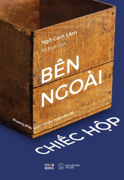Bên Ngoài Chiếc Hộp - Phương Pháp Luôn Nhiều Hơn Vấn Đề - Ngô Cam Lâm
