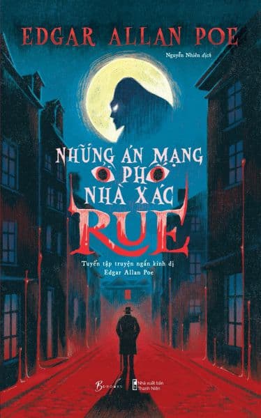 Những Án Mạng Ở Phố Nhà Xác Rue - Tuyển Tập Truyện Ngắn Kinh Dị Edgar Allan Poe - Edgar Allan Poe