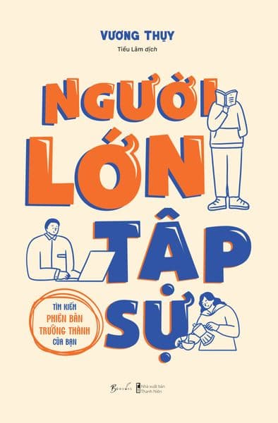 Người Lớn Tập Sự - Tìm Kiếm Phiên Bản Trưởng Thành Của Bạn - Thanh Thanh