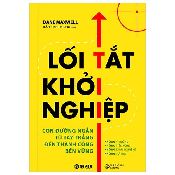 Lối Tắt Khởi Nghiệp - Con Đường Ngằn Từ Tay Trắng Đến Thành Công Bền Vững - Giver books