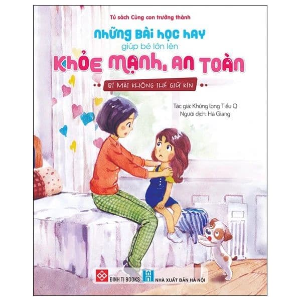 Những Bài Học Hay Giúp Bé Lớn Lên Khỏe Mạnh, An Toàn - Bí Mật Không Thể Giữ Kín