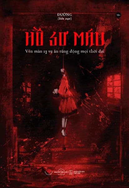 Hồ Sơ Máu - Vén Màn 13 Vụ Án Rúng Động Mọi Thời Đại - An Vi