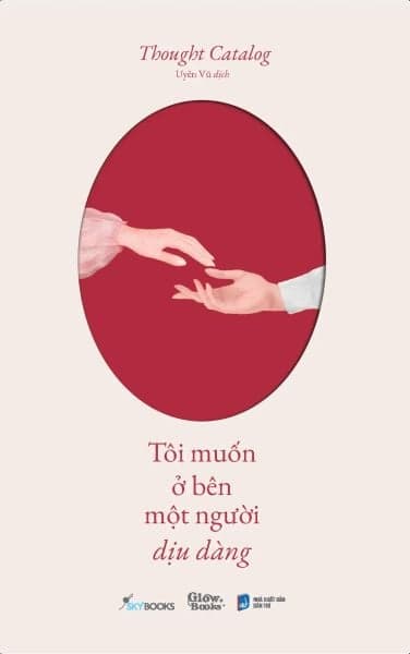 Tôi Muốn Ở Bên Một Người Dịu Dàng - Thought Catalog