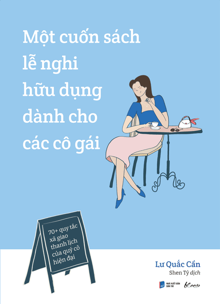 Một Cuốn Sách Lễ Nghi Hữu Dụng Dành Cho Các Cô Gái - 70+ Quy Tắc Xã Giao Thanh Lịch Của Quý Cô Hiện Đại - Gã