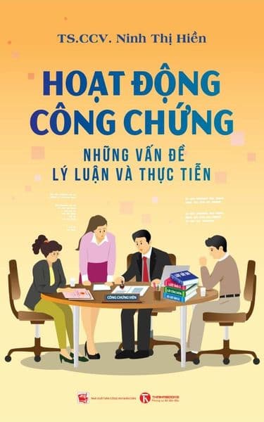 Hoạt Động Công Chứng: Những Vấn Đề Lý Luận Và Thực Tiễn - Lý Tiễn