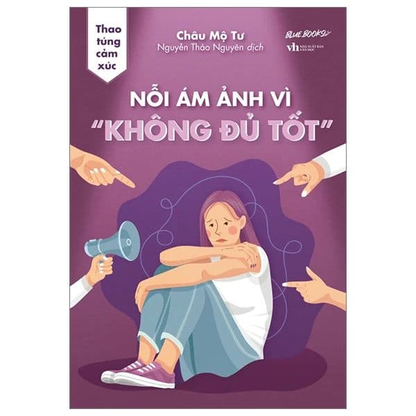 Thao Túng Cảm Xúc: Nỗi Ám Ảnh Vì "Không Đủ Tốt"