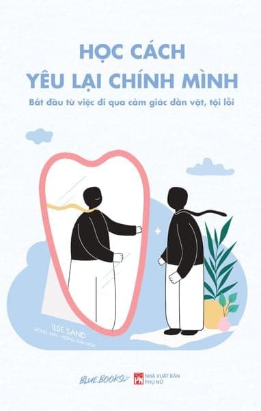 Học Cách Yêu Lại Chính Mình - Bắt Đầu Từ Việc Đi Qua Cảm Giác Dằn Vặt, Tội Lỗi - Việt Chi