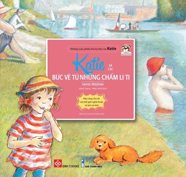 Những Cuộc Phiêu Lưu Kỳ Thú Của Katie - Katie Và Các Bức Vẽ Từ Những Chấm Li Ti - James Mayhew