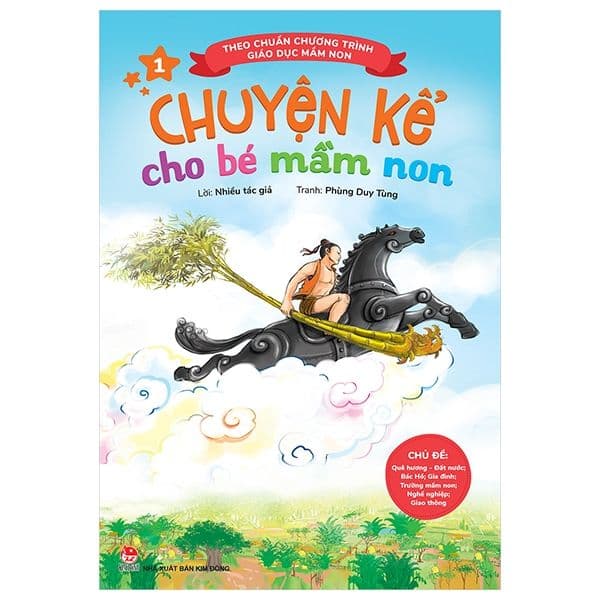 Chuyện Kể Cho Bé Mầm Non - Tập 1 - Chủ Đề - Quê Hương - Đất Nước; Bác Hồ; Gia Đình; Trường Mầm Non; Nghề Nghiệp; Giao Thông - Nhiều Tác Giả
