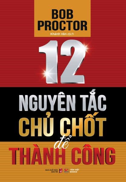 12 Nguyên Tắc Chủ Chốt Để Thành Công - Nguyên