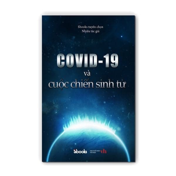 Covid-19 Và Cuộc Chiến Sinh Tử - Nhiều tác giả (Sbooks tuyển chọn)