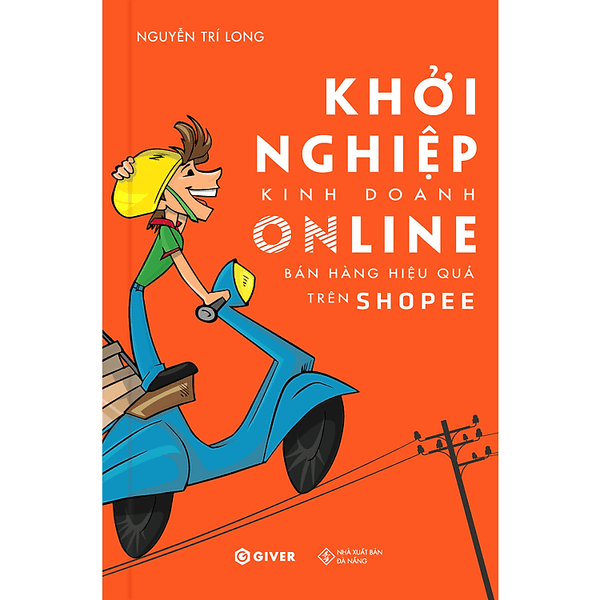 Khởi Nghiệp Kinh Doanh Online - Bán Hàng Hiệu Quả Trên Shopee - Giver books