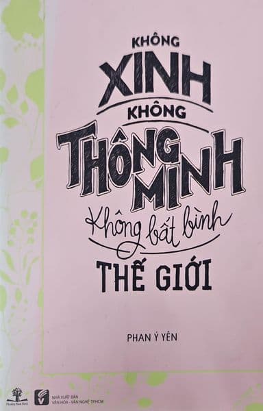 Không Xinh - Không Thông Minh - Không Bất Bình Thế Giới - Minh Thông