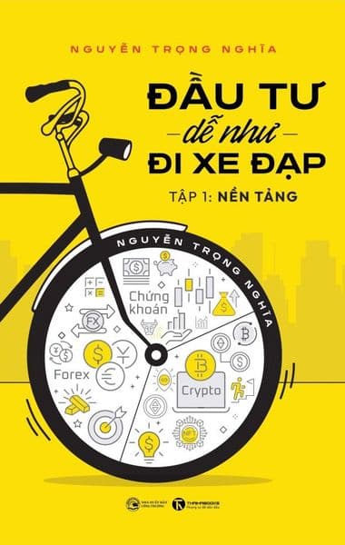 Đầu Tư Dễ Như Đi Xe Đạp - Tập 1: Nền Tảng - Di Di